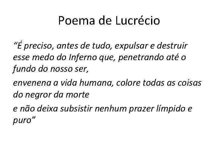 Poema de Lucrécio “É preciso, antes de tudo, expulsar e destruir esse medo do