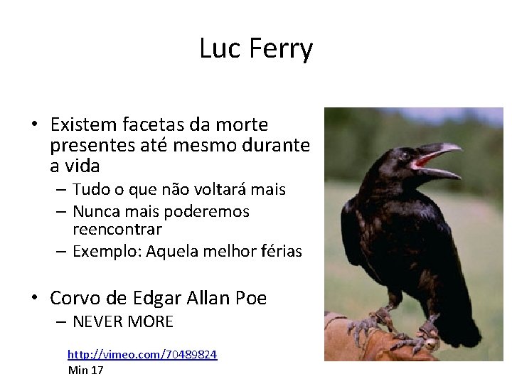 Luc Ferry • Existem facetas da morte presentes até mesmo durante a vida –