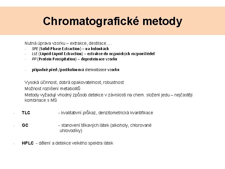 Chromatografické metody Nutná úprava vzorku – extrakce, destilace…. • SPE (Solid-Phase Extraction) – na