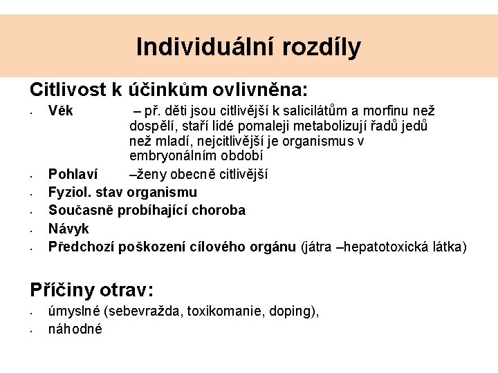 Individuální rozdíly Citlivost k účinkům ovlivněna: • • • Věk – př. děti jsou