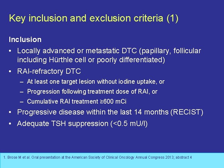 Key inclusion and exclusion criteria (1) Inclusion • Locally advanced or metastatic DTC (papillary,