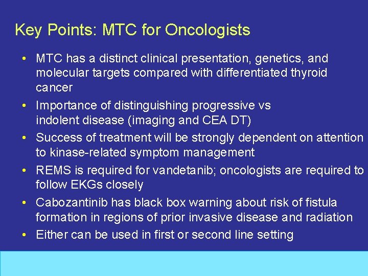 Key Points: MTC for Oncologists • MTC has a distinct clinical presentation, genetics, and