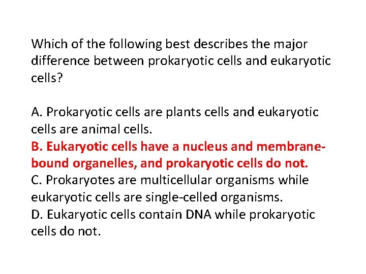Which of the following best describes the major difference between prokaryotic cells and eukaryotic