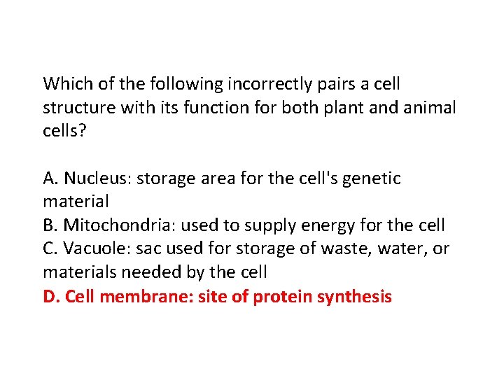 Which of the following incorrectly pairs a cell structure with its function for both