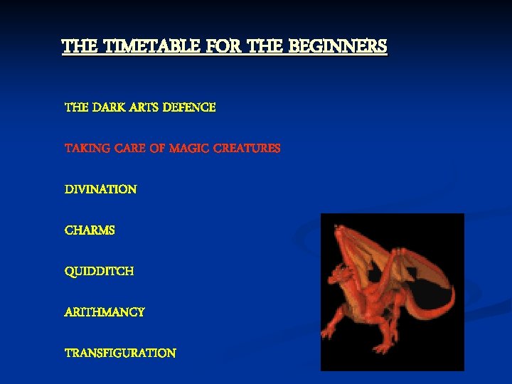 THE TIMETABLE FOR THE BEGINNERS THE DARK ARTS DEFENCE TAKING CARE OF MAGIC CREATURES