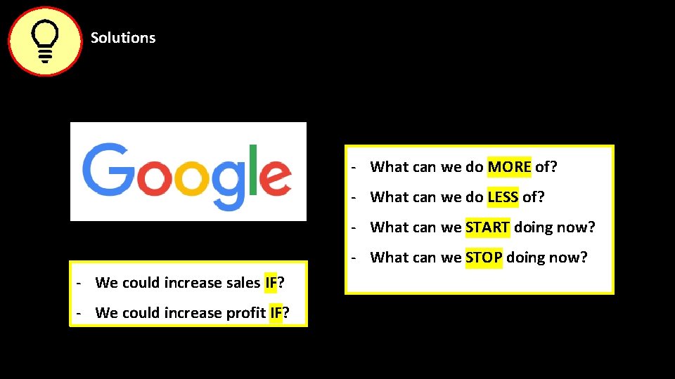 Solutions - What can we do MORE of? - What can we do LESS