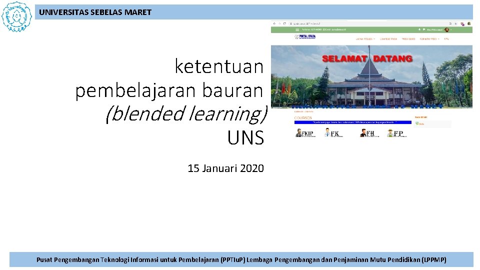 UNIVERSITAS SEBELAS MARET ketentuan pembelajaran bauran (blended learning) UNS 15 Januari 2020 Pusat Pengembangan