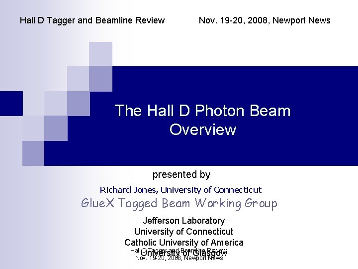 Hall D Tagger and Beamline Review Nov. 19 -20, 2008, Newport News The Hall