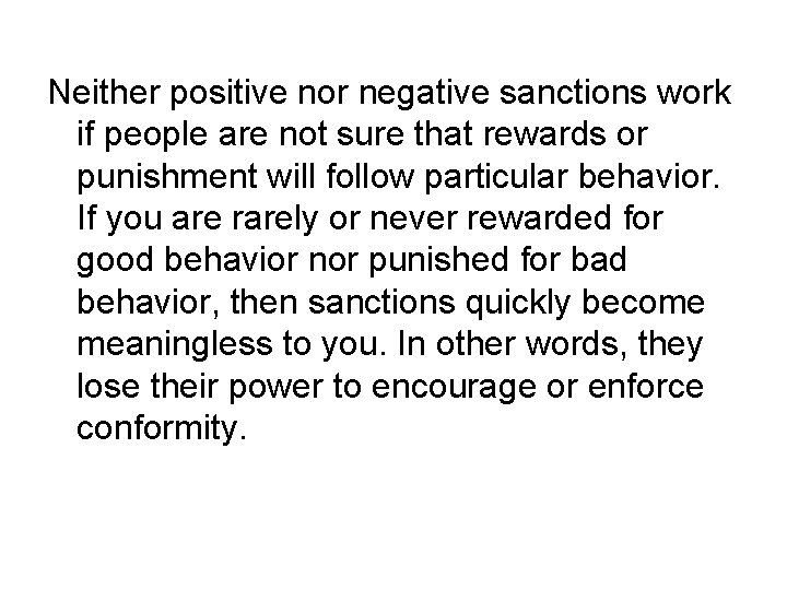 Neither positive nor negative sanctions work if people are not sure that rewards or