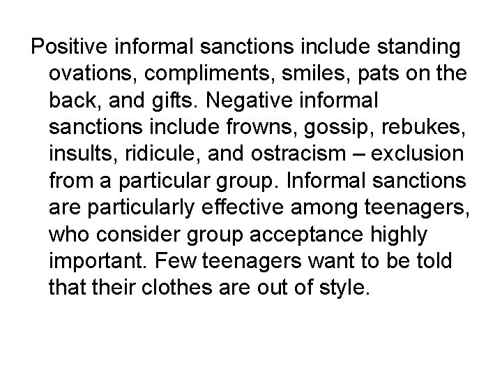 Positive informal sanctions include standing ovations, compliments, smiles, pats on the back, and gifts.
