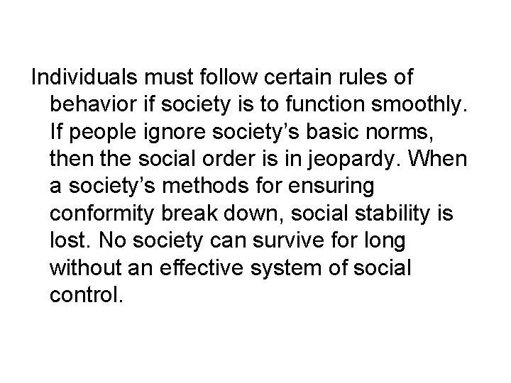 Individuals must follow certain rules of behavior if society is to function smoothly. If