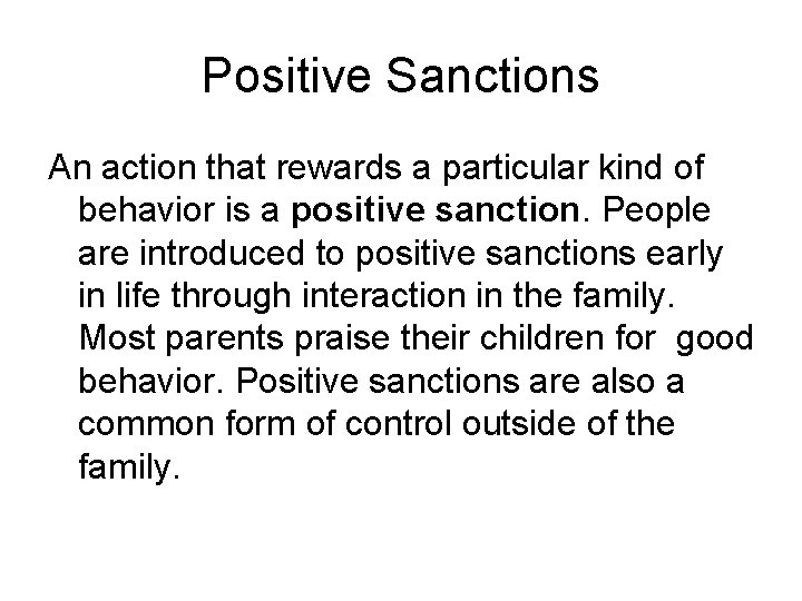 Positive Sanctions An action that rewards a particular kind of behavior is a positive