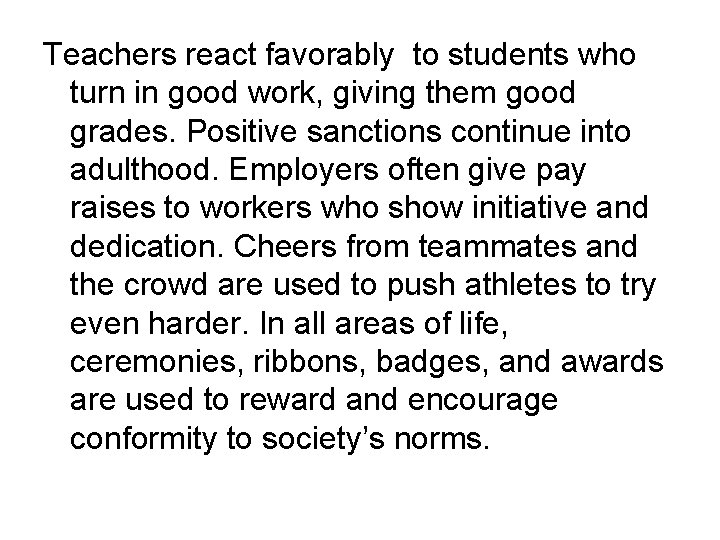 Teachers react favorably to students who turn in good work, giving them good grades.