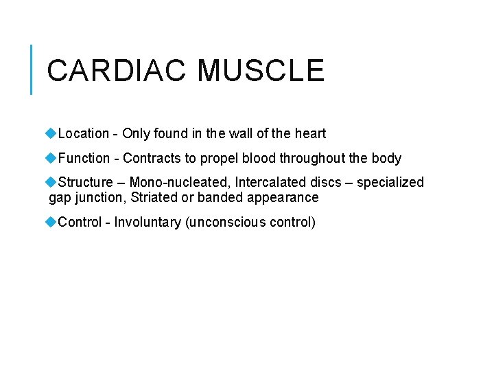 CARDIAC MUSCLE u. Location - Only found in the wall of the heart u.