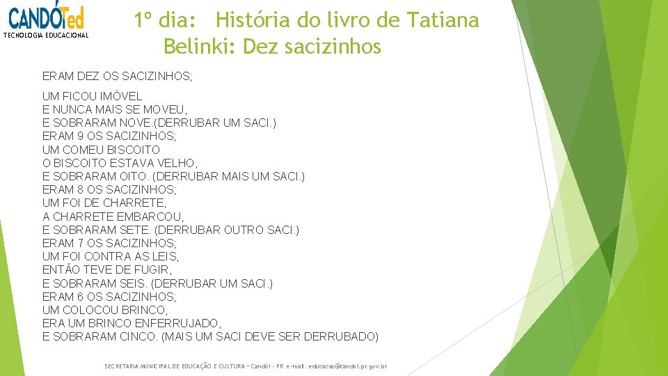 TECNOLOGIA EDUCACIONAL 1º dia: História do livro de Tatiana Belinki: Dez sacizinhos ERAM DEZ