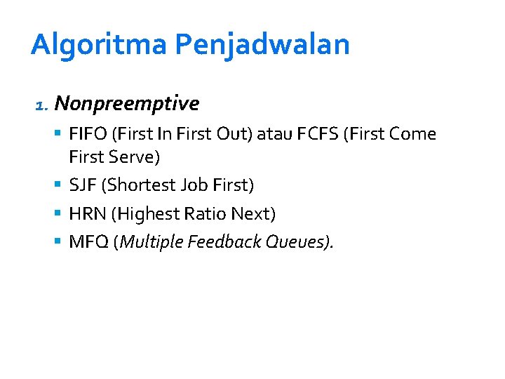 Algoritma Penjadwalan 1. Nonpreemptive FIFO (First In First Out) atau FCFS (First Come First