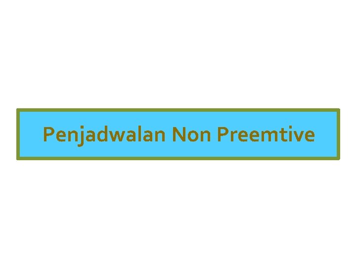 Penjadwalan Non Preemtive 