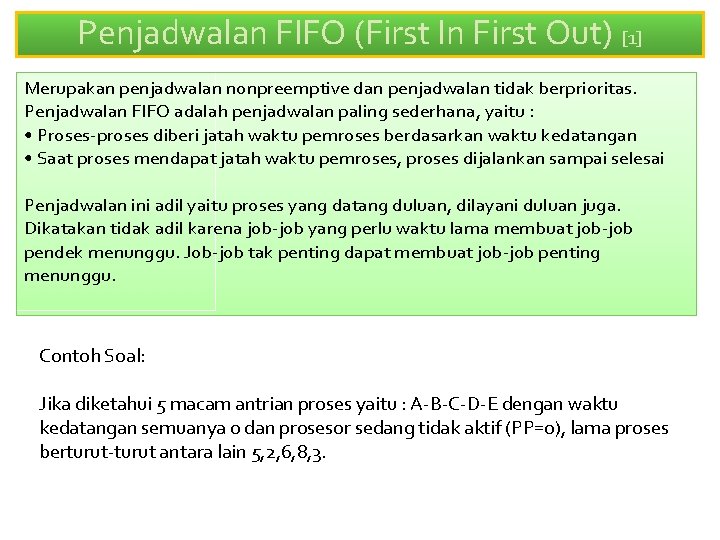 Penjadwalan FIFO (First In First Out) [1] Merupakan penjadwalan nonpreemptive dan penjadwalan tidak berprioritas.