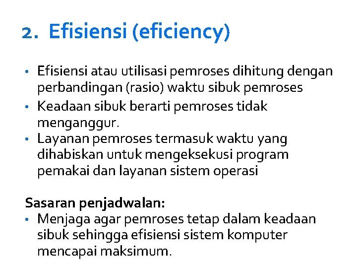 2. Efisiensi (eficiency) Efisiensi atau utilisasi pemroses dihitung dengan perbandingan (rasio) waktu sibuk pemroses