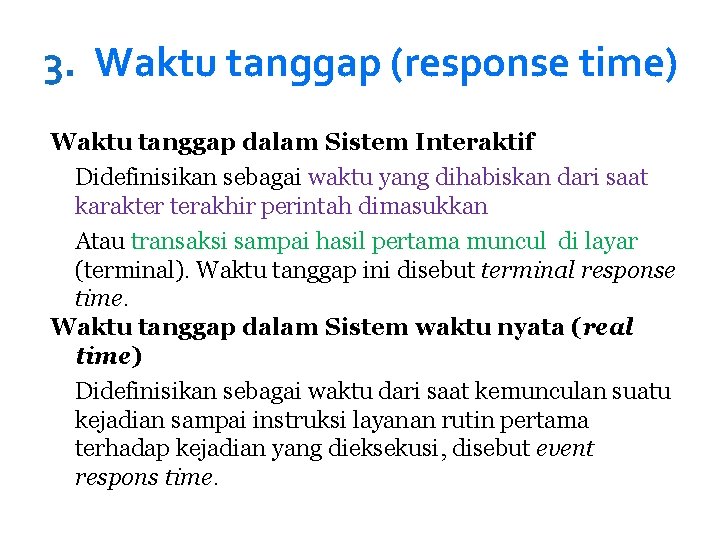 3. Waktu tanggap (response time) Waktu tanggap dalam Sistem Interaktif Didefinisikan sebagai waktu yang