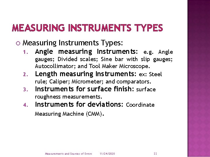 MEASURING INSTRUMENTS TYPES Measuring Instruments Types: 1. 2. 3. 4. Angle measuring Instruments: e.