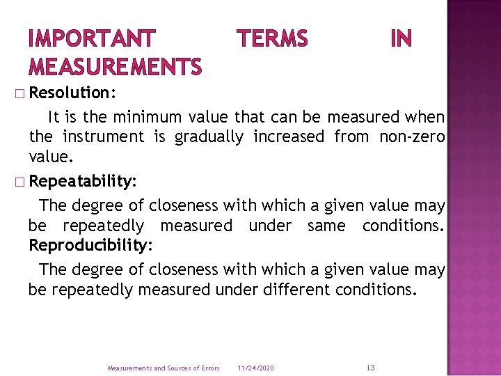 IMPORTANT MEASUREMENTS TERMS IN � Resolution: It is the minimum value that can be