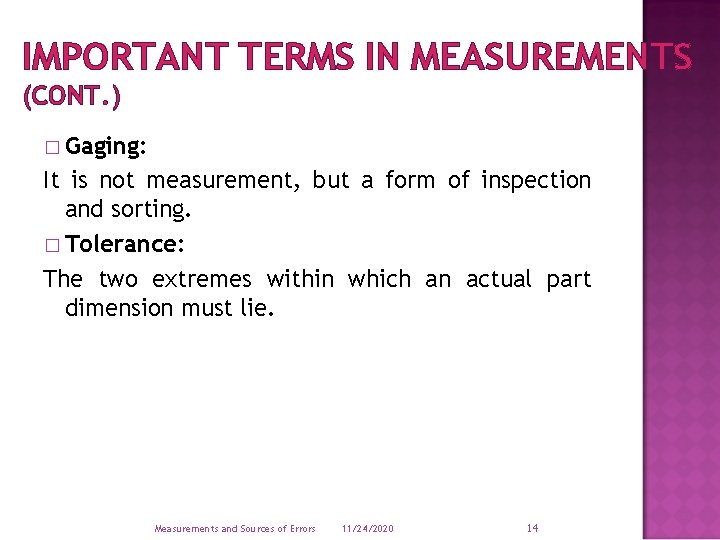 IMPORTANT TERMS IN MEASUREMENTS (CONT. ) � Gaging: It is not measurement, but a