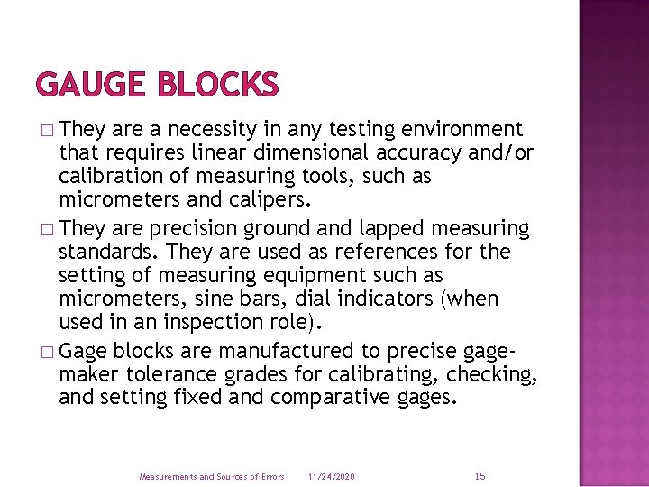 GAUGE BLOCKS � They are a necessity in any testing environment that requires linear