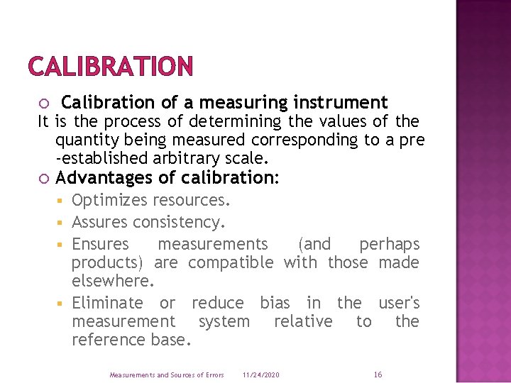 CALIBRATION Calibration of a measuring instrument It is the process of determining the values