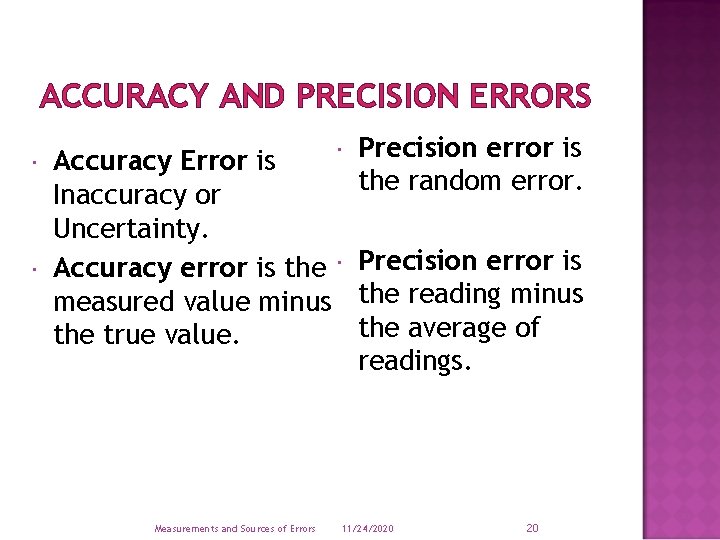 ACCURACY AND PRECISION ERRORS Accuracy Error is Inaccuracy or Uncertainty. Accuracy error is the