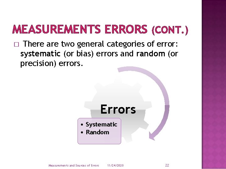 MEASUREMENTS ERRORS (CONT. ) � There are two general categories of error: systematic (or