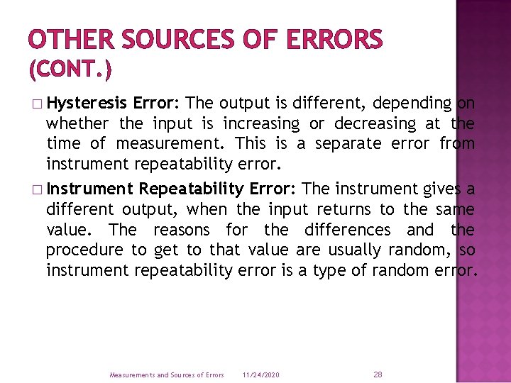 OTHER SOURCES OF ERRORS (CONT. ) � Hysteresis Error: The output is different, depending