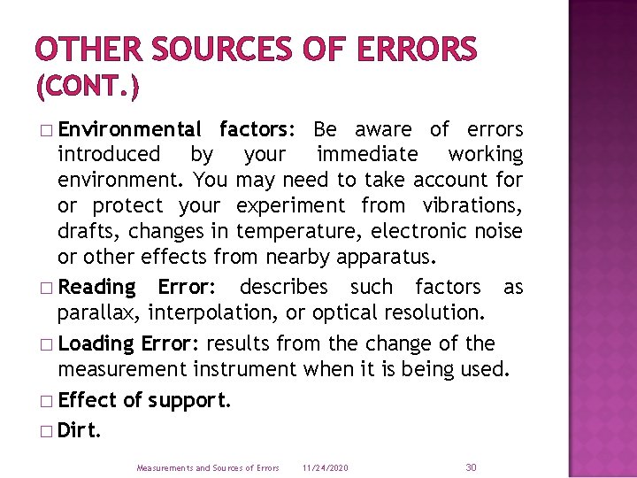 OTHER SOURCES OF ERRORS (CONT. ) � Environmental factors: Be aware of errors introduced