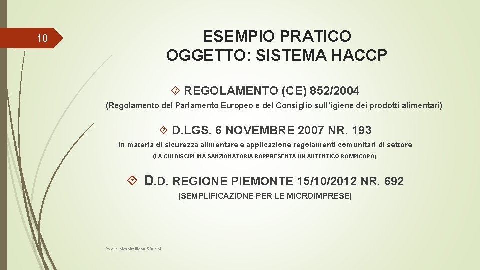 ESEMPIO PRATICO OGGETTO: SISTEMA HACCP 10 REGOLAMENTO (CE) 852/2004 (Regolamento del Parlamento Europeo e