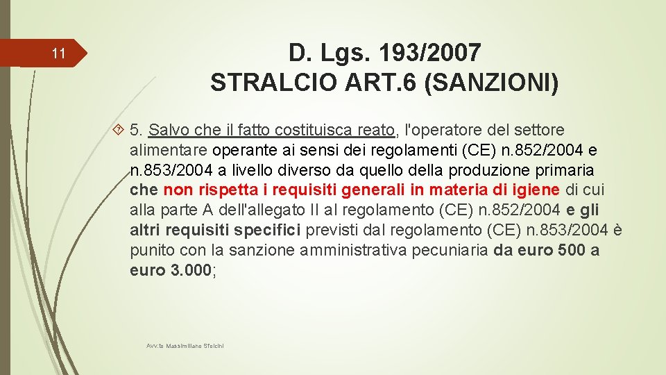 11 D. Lgs. 193/2007 STRALCIO ART. 6 (SANZIONI) 5. Salvo che il fatto costituisca