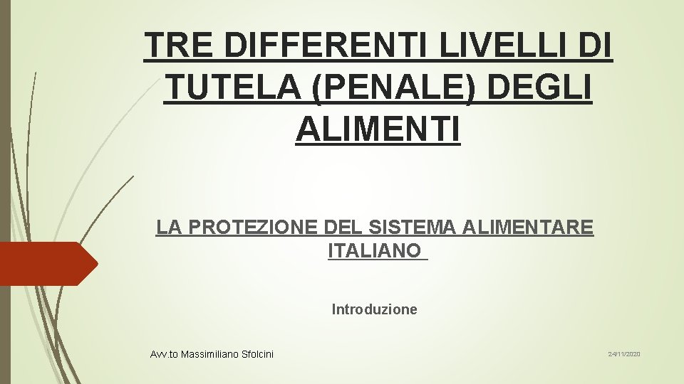 TRE DIFFERENTI LIVELLI DI TUTELA (PENALE) DEGLI ALIMENTI LA PROTEZIONE DEL SISTEMA ALIMENTARE ITALIANO