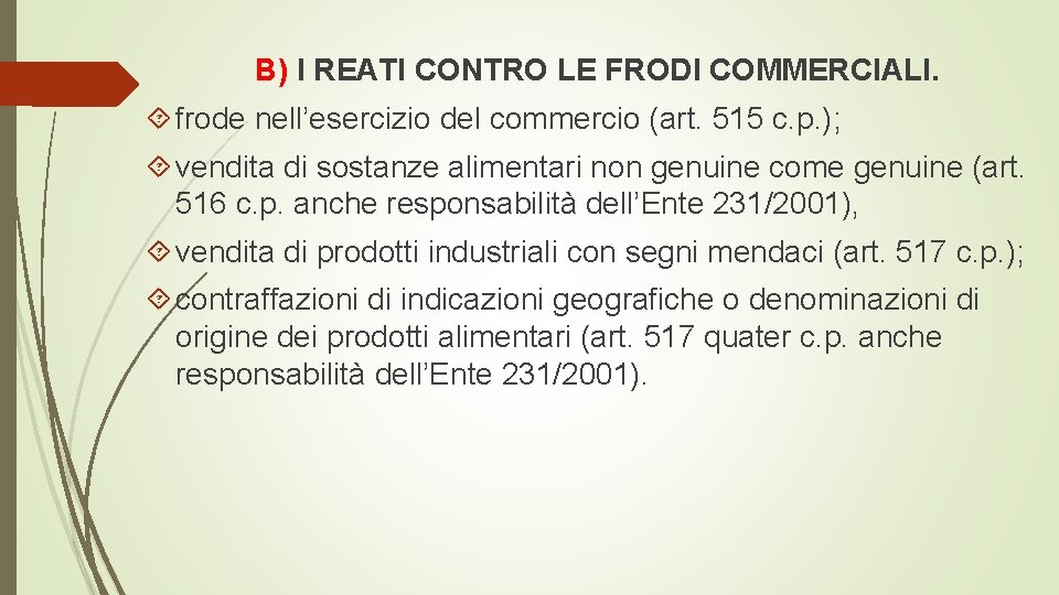B) I REATI CONTRO LE FRODI COMMERCIALI. frode nell’esercizio del commercio (art. 515 c.
