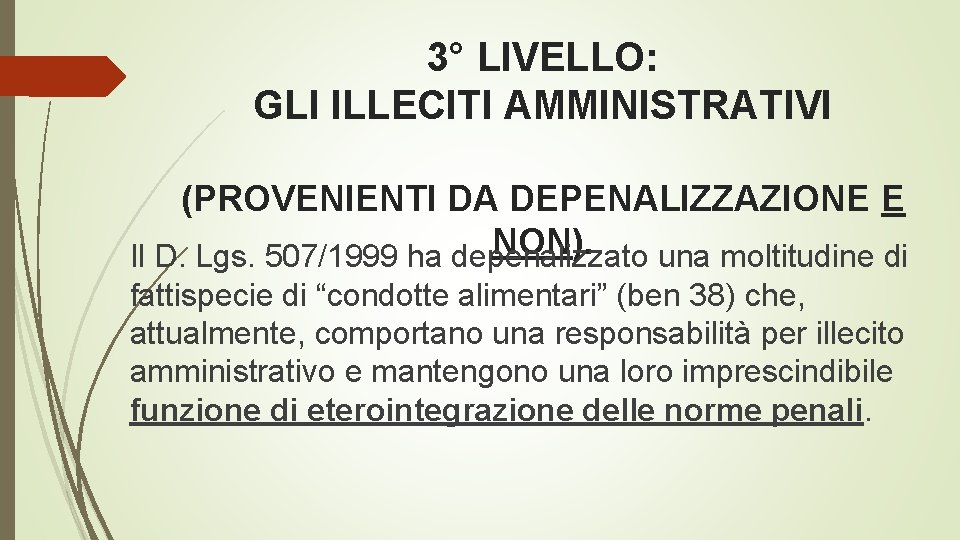 3° LIVELLO: GLI ILLECITI AMMINISTRATIVI (PROVENIENTI DA DEPENALIZZAZIONE E NON). Il D. Lgs. 507/1999
