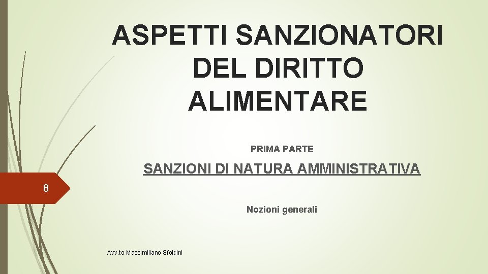 ASPETTI SANZIONATORI DEL DIRITTO ALIMENTARE PRIMA PARTE SANZIONI DI NATURA AMMINISTRATIVA 8 Nozioni generali