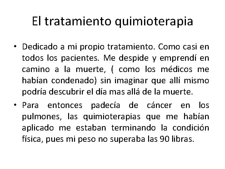 El tratamiento quimioterapia • Dedicado a mi propio tratamiento. Como casi en todos los