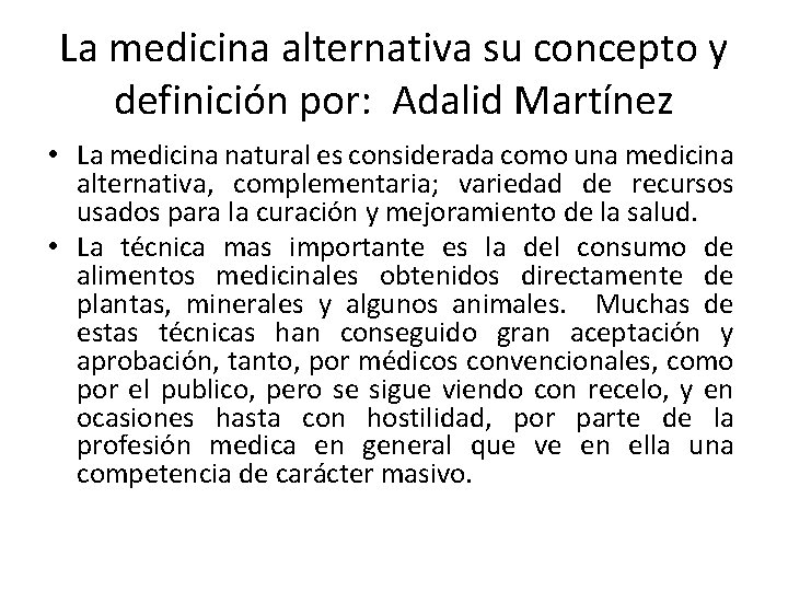 La medicina alternativa su concepto y definición por: Adalid Martínez • La medicina natural