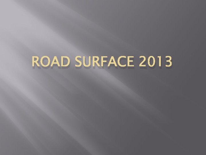 ROAD SURFACE 2013 