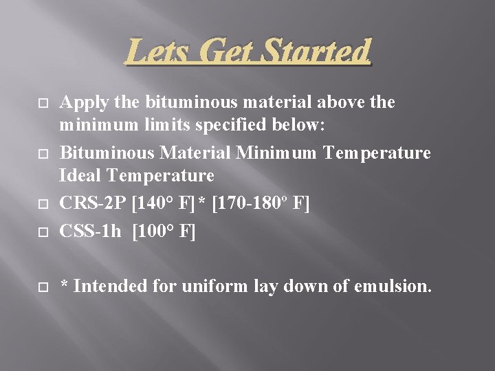 Lets Get Started Apply the bituminous material above the minimum limits specified below: Bituminous
