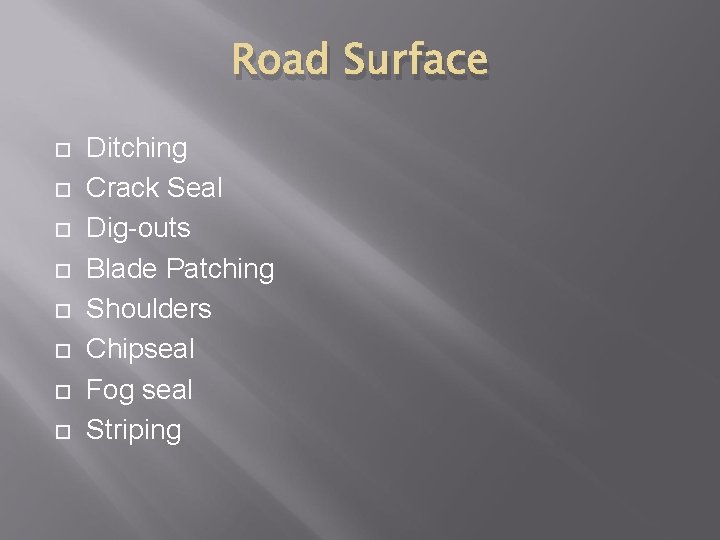 Road Surface Ditching Crack Seal Dig-outs Blade Patching Shoulders Chipseal Fog seal Striping 