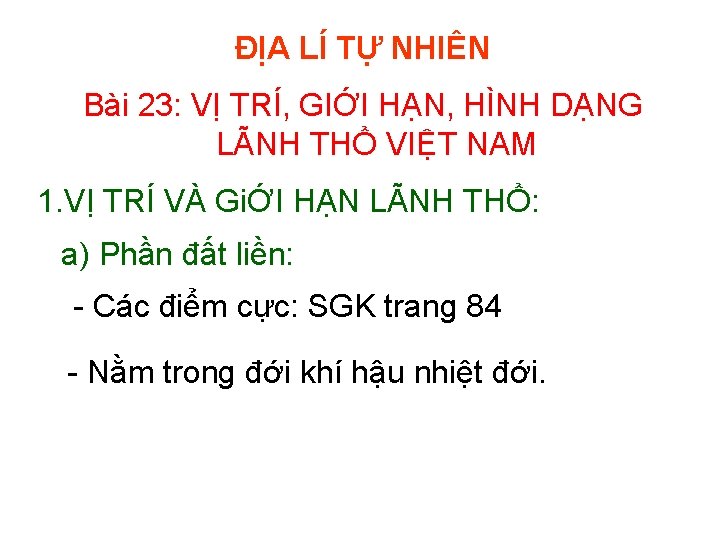 ĐỊA LÍ TỰ NHIÊN Bài 23: VỊ TRÍ, GIỚI HẠN, HÌNH DẠNG LÃNH THỔ