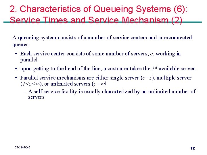 2. Characteristics of Queueing Systems (6): Service Times and Service Mechanism (2) A queueing 2. Characteristics of Queueing Systems (6): Service Times and Service Mechanism (2) A queueing