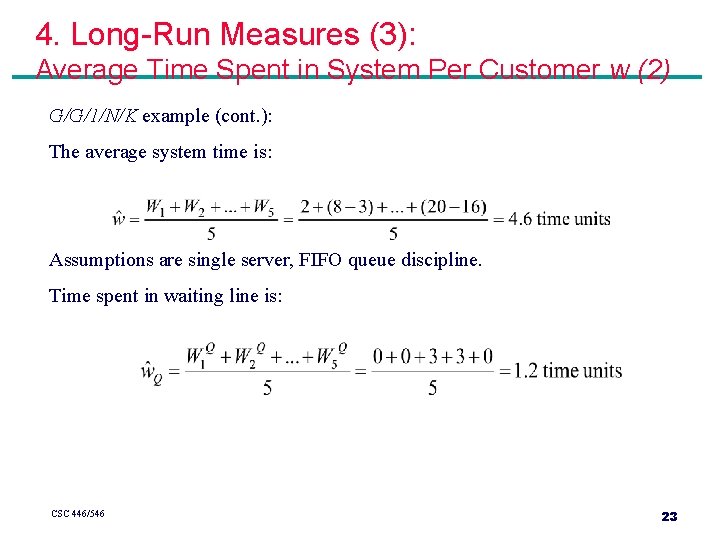 4. Long-Run Measures (3): Average Time Spent in System Per Customer w (2) G/G/1/N/K 4. Long-Run Measures (3): Average Time Spent in System Per Customer w (2) G/G/1/N/K