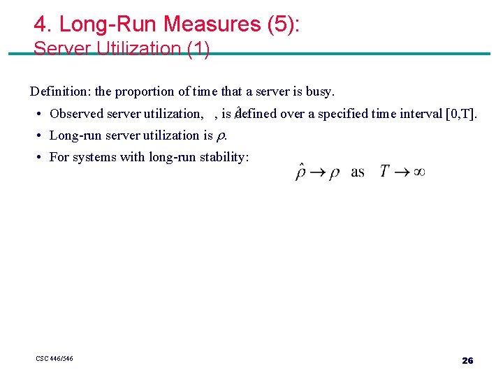 4. Long-Run Measures (5): Server Utilization (1) Definition: the proportion of time that a 4. Long-Run Measures (5): Server Utilization (1) Definition: the proportion of time that a