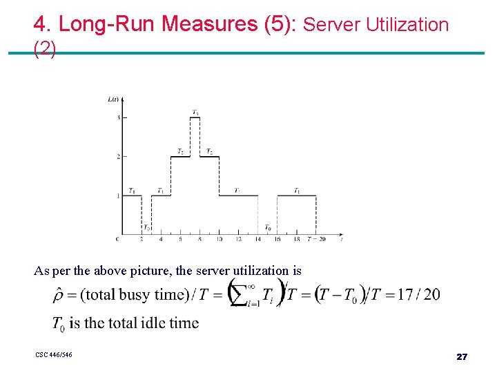 4. Long-Run Measures (5): Server Utilization (2) As per the above picture, the server 4. Long-Run Measures (5): Server Utilization (2) As per the above picture, the server