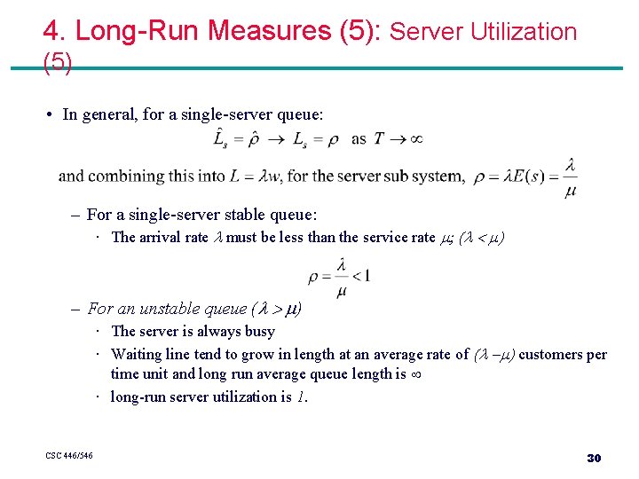 4. Long-Run Measures (5): Server Utilization (5) • In general, for a single-server queue: 4. Long-Run Measures (5): Server Utilization (5) • In general, for a single-server queue: